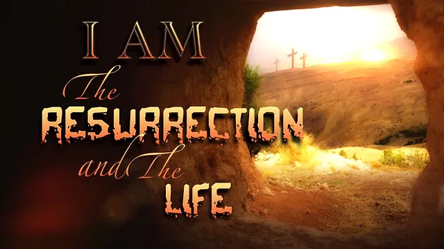 The Resurrection, The Truth, and The Life